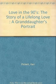 Love in the 90's: The Story of a Lifelong Love : A Granddaughter's Portrait