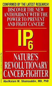 Ip6: Nature's Revolutionary Cancer-Fighter