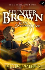 Hunter Brown and the Consuming Fire (Codebearers, Bk 2)