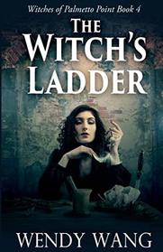 The Witches Ladder: Witches of Palmetto Point Book 4