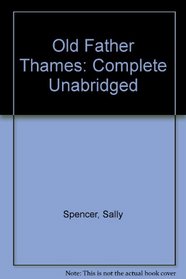 Old Father Thames: Complete Unabridged