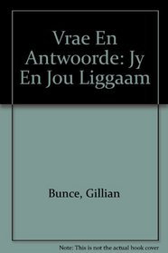 Vrae En Antwoorde: Jy En Jou Liggaam (Afrikaans Edition)