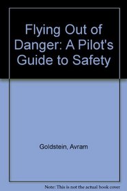 Flying Out of Danger: A Pilot's Guide to Safety