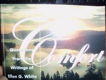 Comfort: Quotations from the Writings of Ellen G. White