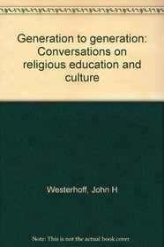 Generation to generation: Conversations on religious education and culture