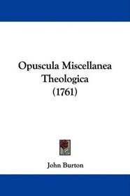 Opuscula Miscellanea Theologica (1761) (Latin Edition)