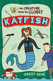 Katfish (The Creature from My Closet)