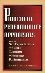 Powerful Performance Appraisals: How to Set Expectations and Work Together to Improve Performance