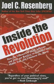Inside the Revolution: How the Followers of Jihad, Jefferson, and Jesus are Battling to Dominate the Middle East and Transform the World