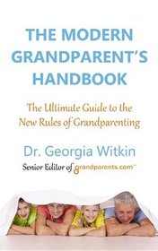The Modern Grandparent's Handbook: The Ultimate Guide to the New Rules of Grandparenting (Platinum Nonfiction)