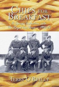 Chips for Breakfast: A Sprog's Induction into the RAF 1952-54
