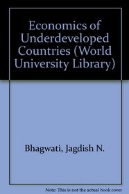Economics of Underdeveloped Countries (World University Library)