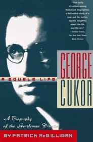 George Cukor: A Double Life : A Biography of the Gentleman Director