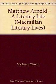 Matthew Arnold: A Literary Life (Macmillan Literary Lives)