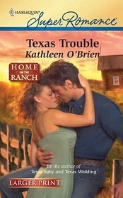 Texas Trouble (Home on the Ranch) (Harlequin Superromance,  No 1632) (Larger Print)