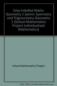 Smp Indvdlsd Maths Geometry 1 Symm (School Mathematics Project Individualised Mathematics)