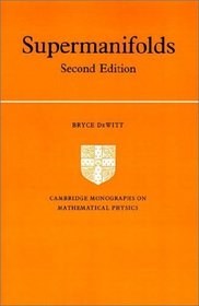 Supermanifolds (Cambridge Monographs on Mathematical Physics)