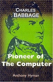 Charles Babbage : Pioneer of the Computer