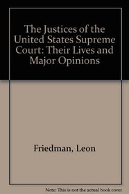 The Justices of the United States Supreme Court: Their Lives and Major Opinions (Justices of the Supreme Court)