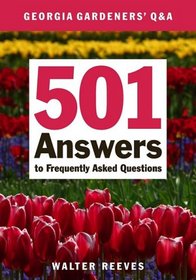 Georgia Gardeners' Q & A: 501 Answers to Frequently Asked Questions