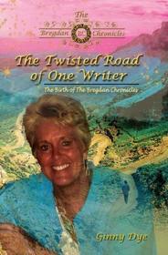 The Twisted Road Of One Writer (#13 in The Bregdan Chronicles Historical Fiction Series): The Birth of The Bregdan Chronicles (Volume 13)