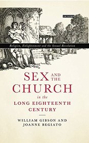 Sex and the Church in the Long Eighteenth Century: Religion, Enlightenment and the Sexual Revolution