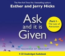 Ask and it is Given: Pt. I: The Laws of Attraction