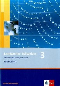 Lambacher Schweizer. LS Mathematik 3. Arbeitsheft. Neubearbeitung. Baden-Wrttemberg