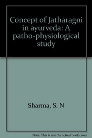 Concept of Jatharagni in ayurveda: A patho-physiological study