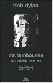 Mr. Tambourine. Testi e poesie 1962-1985