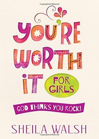 You're Worth It for Girls: God Thinks You Rock!