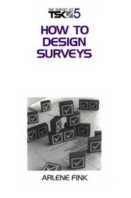 How to Design Surveys (Survey Kit, Vol 5)