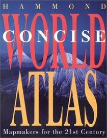 Hammond Concise World Atlas: Mapmakers for the 21st Century