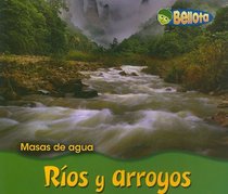 Rios Y Arroyos/ Rivers and Streams (Masas De Agua/ Bodies of Water) (Spanish Edition)