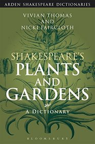 Shakespeare's Plants and Gardens: A Dictionary (Arden Shakespeare Dictionaries)