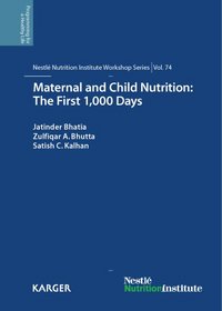 Maternal and Child Nutrition: The First 1,000 Days: 74th Nestl Nutrition Institute Workshop, Goa, March 2012 (Nestl Nutrition Institute Workshop Series, Vol. 74)