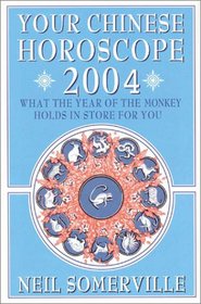 Your Chinese Horoscope 2004: What the Year of the Monkey Holds in Store for You (Your Chinese Horoscope)