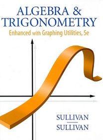 Algebra and Trigonometry Enhanced with Graphing Utilities Plus MyMathLab Student Access Kit (5th Edition)
