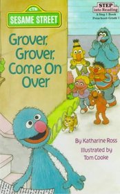 Grover, Grover, Come on over: A Step 1 Book (Step Into Reading: A Step 1 Book (Hardcover))