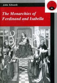 The Monarchies of Ferdinand and Isabella (New Appreciations in History)