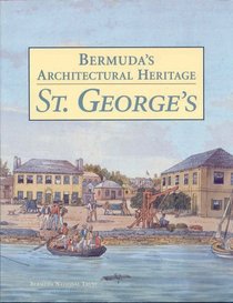 Bermuda's Architectural Heritage: St. George's (Volume Two)