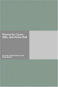 Poems by Currer, Ellis, and Acton Bell