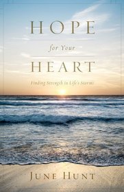 Hope for Your Heart: Finding Strength in Life's Storms