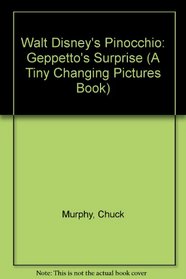 Walt Disney's Pinocchio: Geppetto's Surprise (A Tiny Changing Pictures Book)