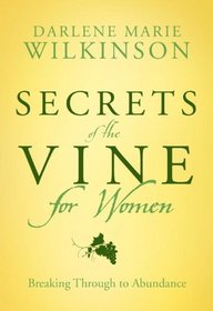 Secrets of the Vine for Women: Breaking Through to Abundance (Breakthrough Series)