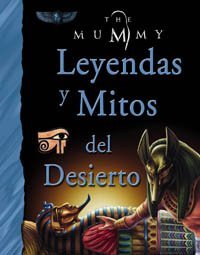 Leyendas y mitos del desierto / Legends and Myths of the Desert (The Mummy) (Spanish Edition)