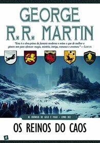 Os Reinos do Caos As Crnicas de Gelo e Fogo - Livro Dez (Portuguese Edition)