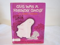 Gus Was a Friendly Ghost