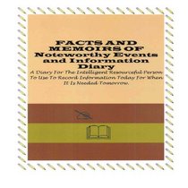 Facts and Memoirs of Noteworthy Events and Information Diary