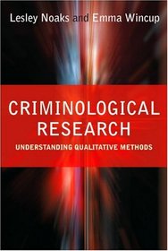 Criminological Research: Understanding Qualitative Methods (Introducing Qualitative Methods series)